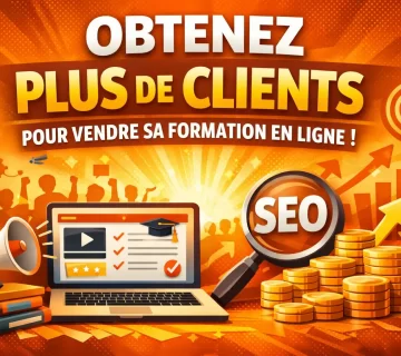 Comment obtenir plus de clients pour vendre sa formation en ligne 360x320
